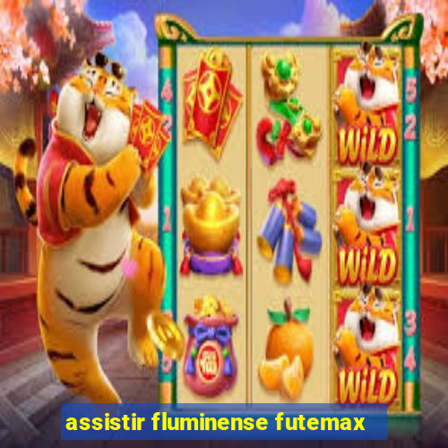 assistir fluminense futemax